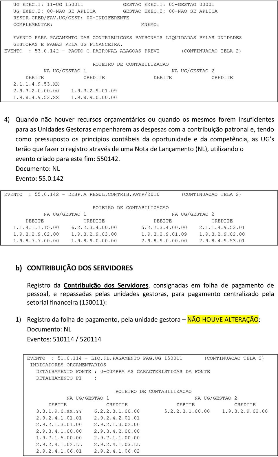 PATRONAL ALAGOAS PREVI (CONTINUACAO TELA 2) 2.1.1.4.9.53.XX 1.9.8.4.9.53.XX 1.9.8.9.0.00.