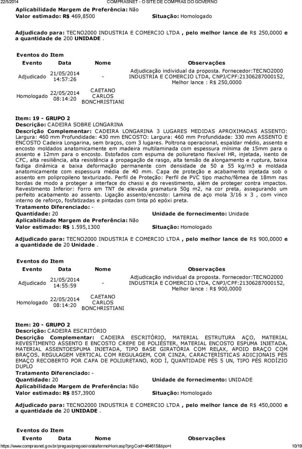 Profundidade: 430 mm ENC OSTO: Largura: 460 mm Profundidade: 330 mm ASSENTO E ENC OSTO C adeira Longarina, sem braços, com 3 lugares.