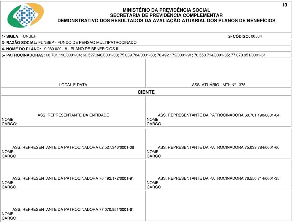 346/0001-08 ASS. REPRESENTANTE DA PATROCINADORA 75.039.784/0001-60 ASS.