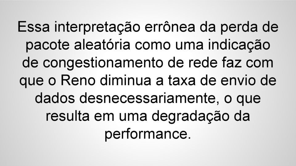 que o Reno diminua a taxa de envio de dados