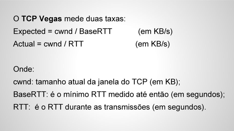 janela do TCP (em KB); BaseRTT: é o mínimo RTT medido até então