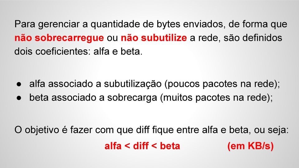 alfa associado a subutilização (poucos pacotes na rede); beta associado a sobrecarga