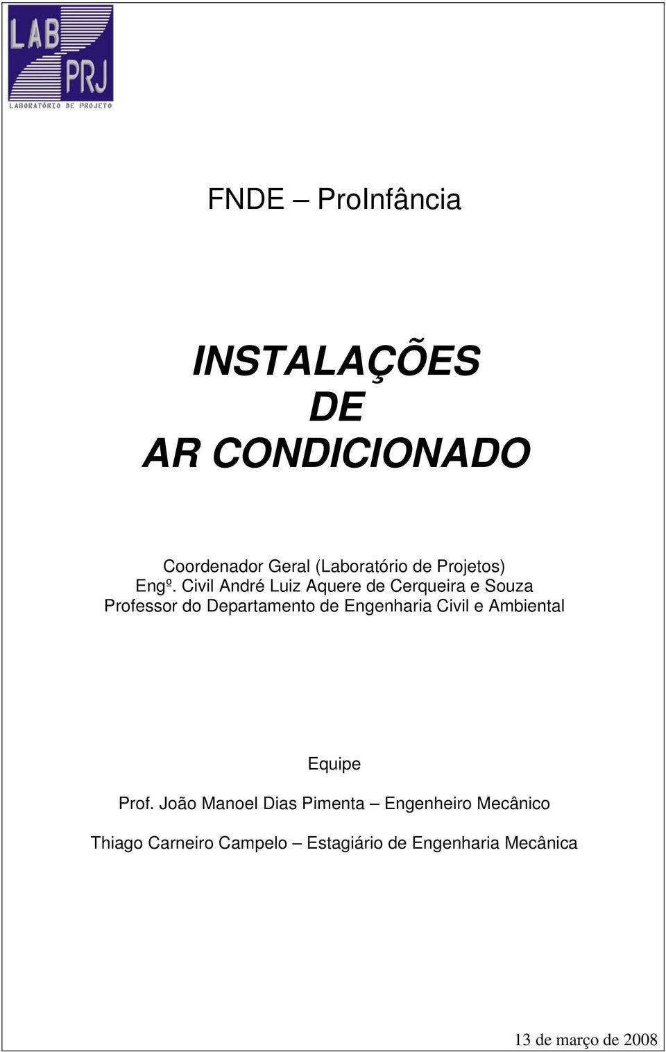 Civil André Luiz Aquere de Cerqueira e Souza Professor do Equipe