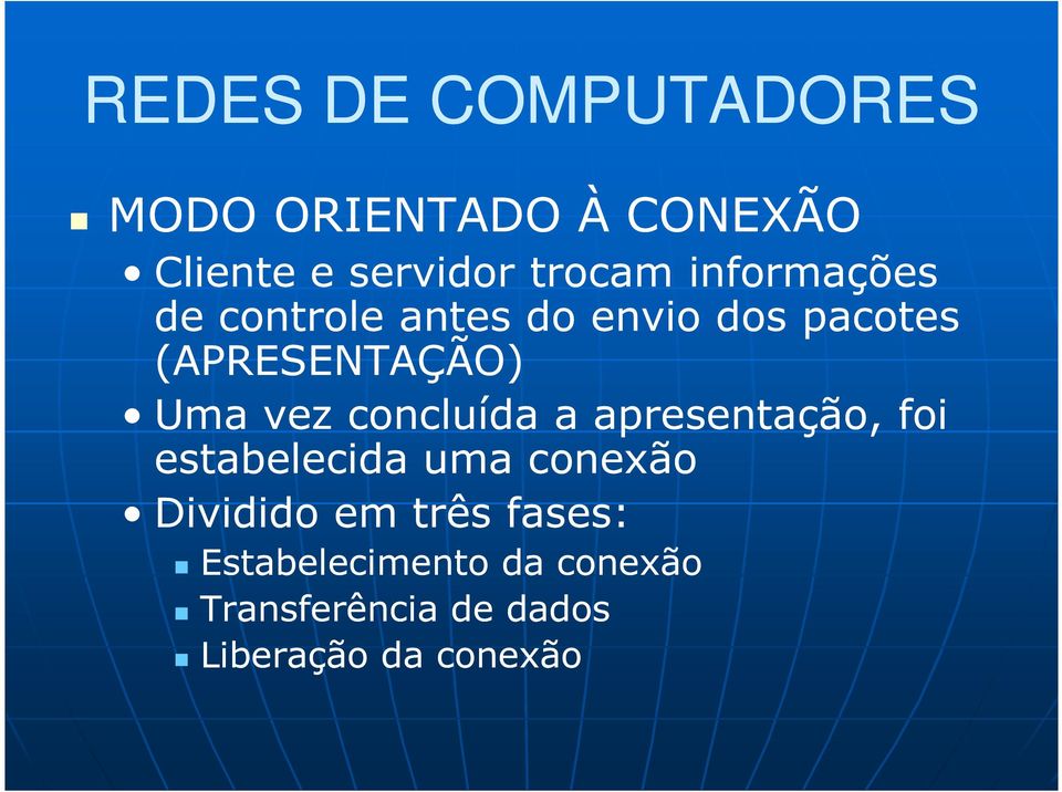 concluída a apresentação, foi estabelecida uma conexão Dividido em três