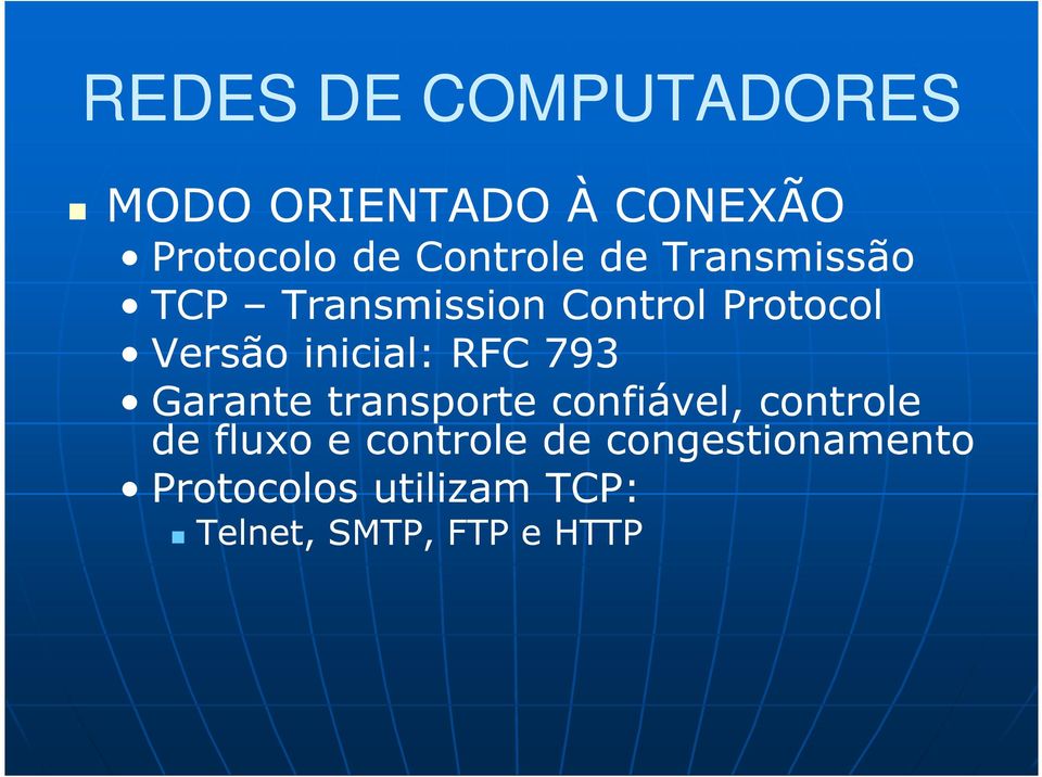 inicial: RFC 793 Garante transporte confiável, controle de fluxo e