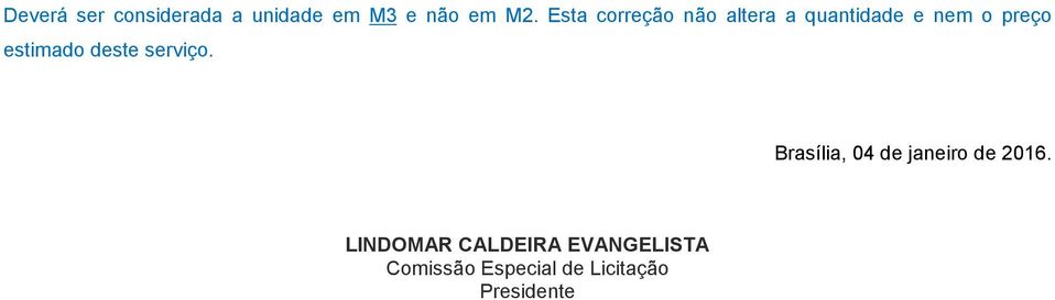 estimado deste serviço. Brasília, 04 de janeiro de 2016.