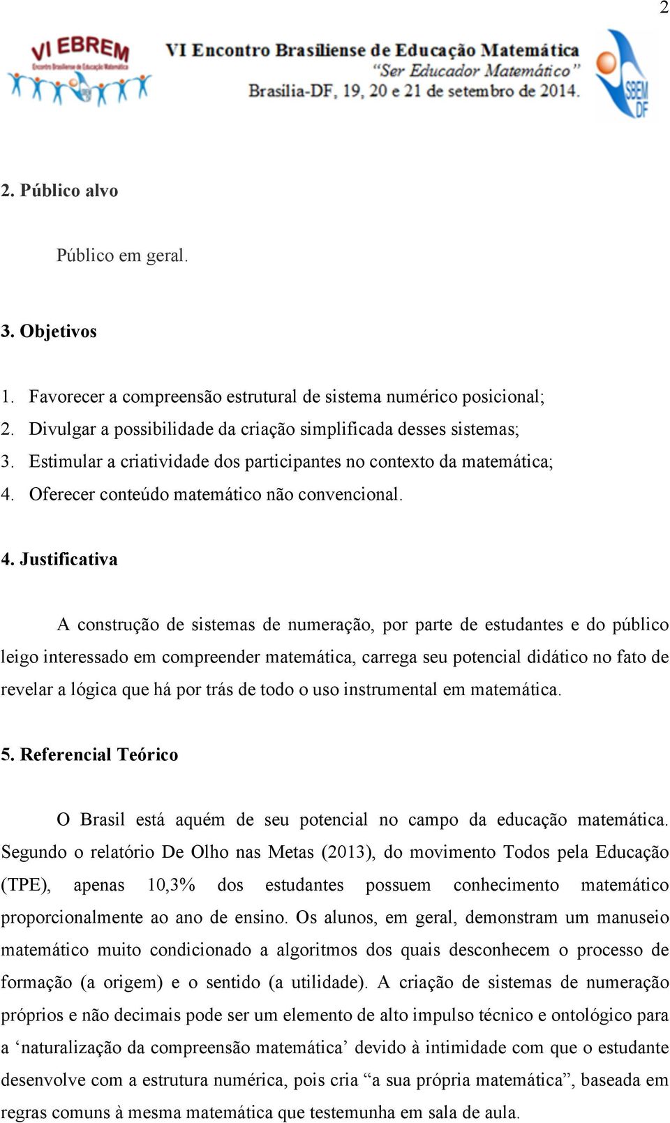 Oferecer conteúdo matemático não convencional. 4.