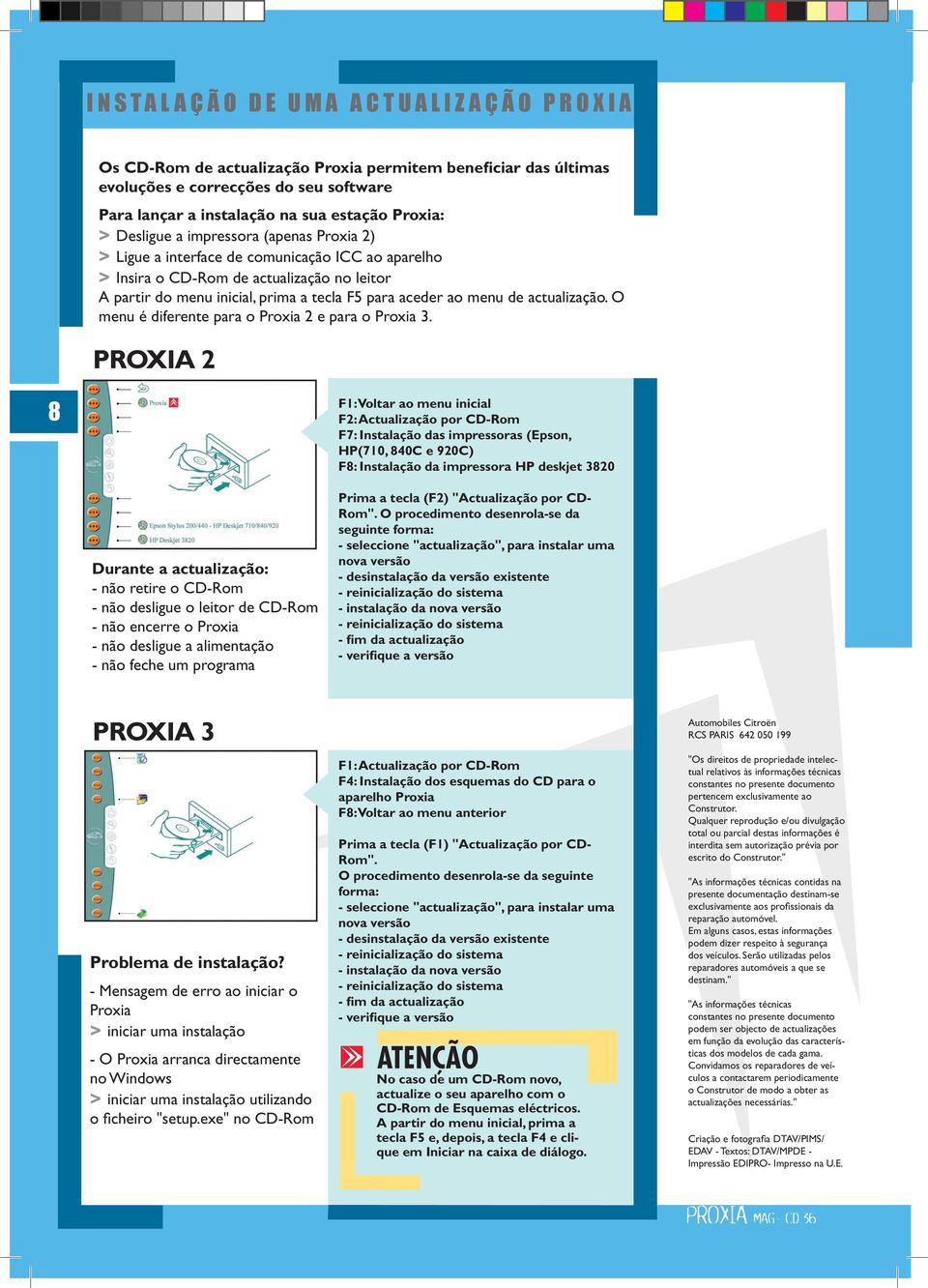 para aceder ao menu de actualização. O menu é diferente para o Proxia 2 e para o Proxia 3.