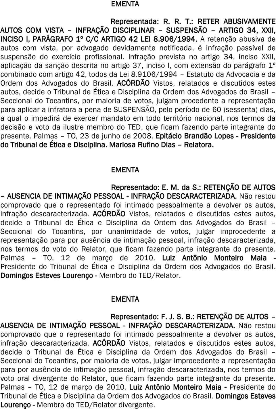 9106/1994 Estatuto da Advocacia e da Ordem dos Advogados do Brasil.