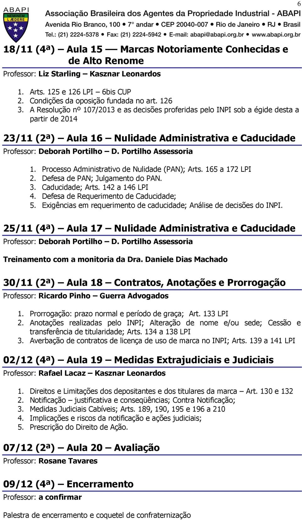 Portilho Assessoria 1. Processo Administrativo de Nulidade (PAN); Arts. 165 a 172 LPI 2. Defesa de PAN; Julgamento do PAN. 3. Caducidade; Arts. 142 a 146 LPI 4.