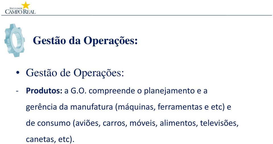 compreende o planejamento e a gerência da