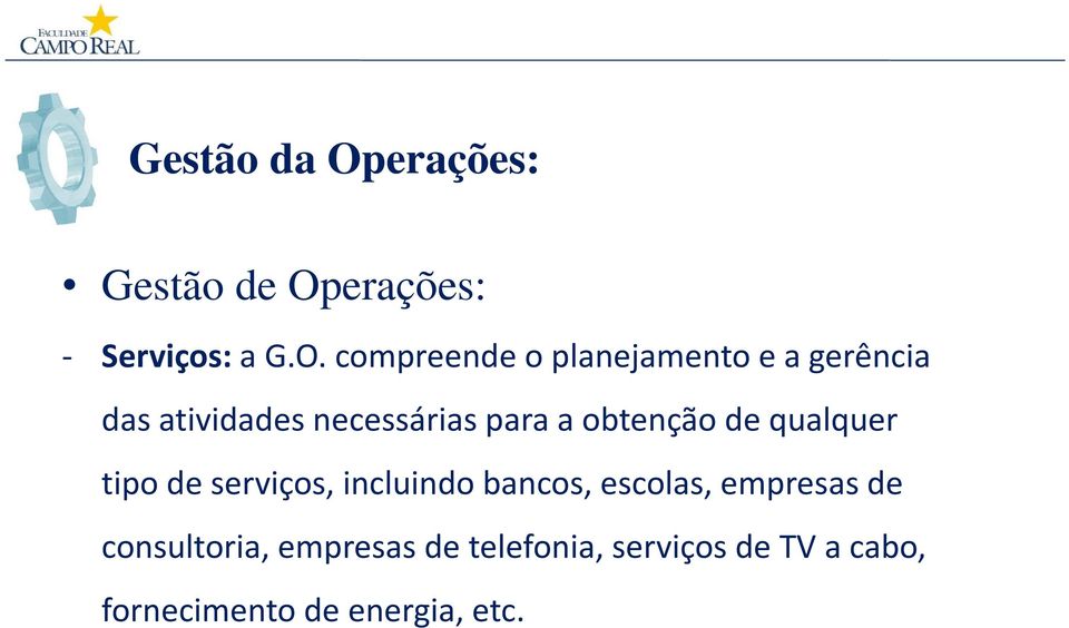 compreende o planejamento e a gerência das atividades necessárias