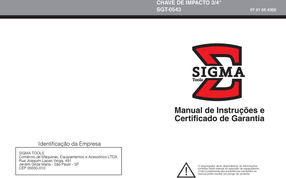 Gilda Maria - São Paulo - SP CEP 05550-010 O empregador deve disponibilizar as informações contidas neste manual