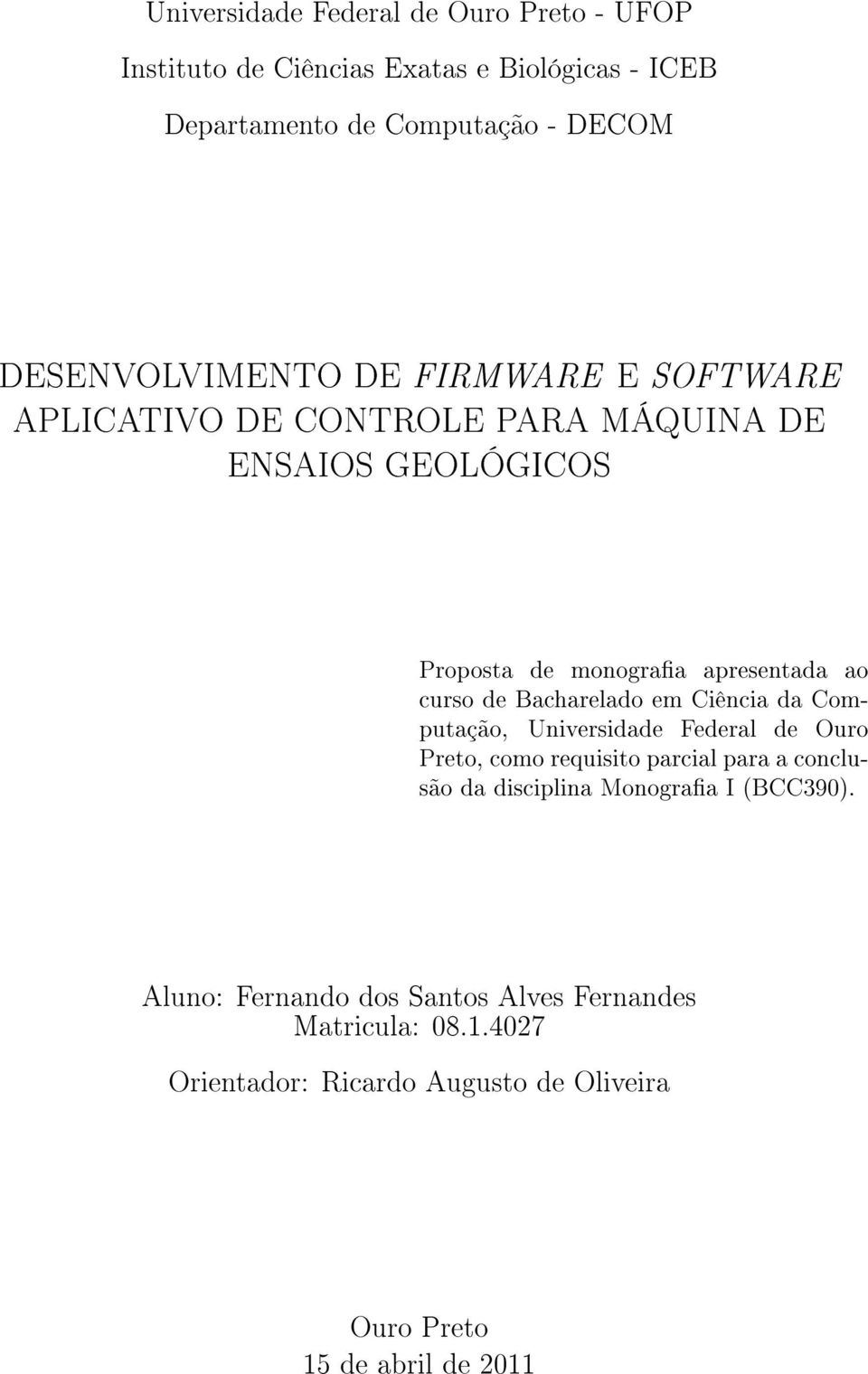 curso de Bacharelado em Ciência da Computação, Universidade Federal de Ouro Preto, como requisito parcial para a conclusão da disciplina