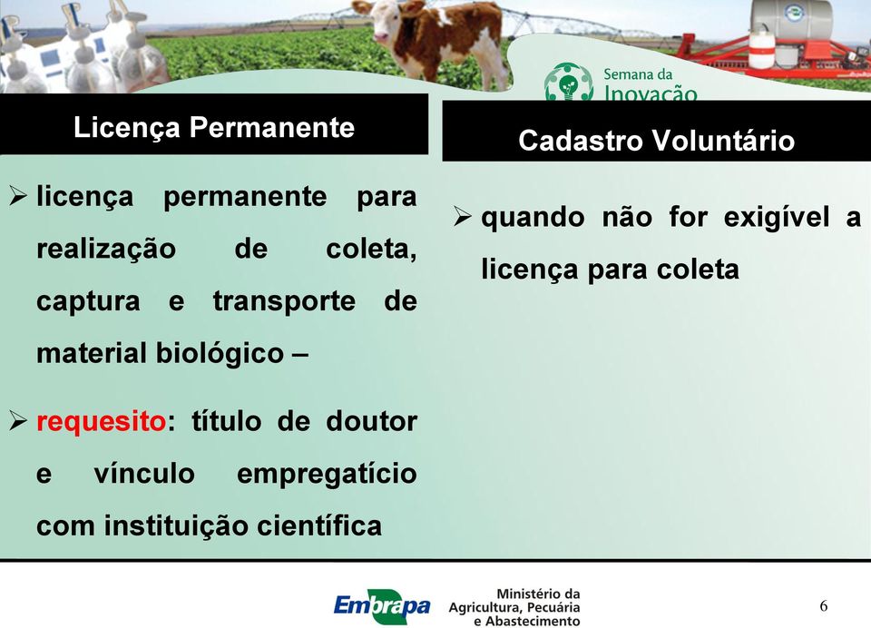 Voluntário quando não for exigível a licença para coleta