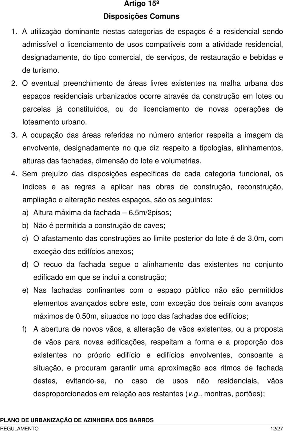 de restauração e bebidas e de turismo. 2.