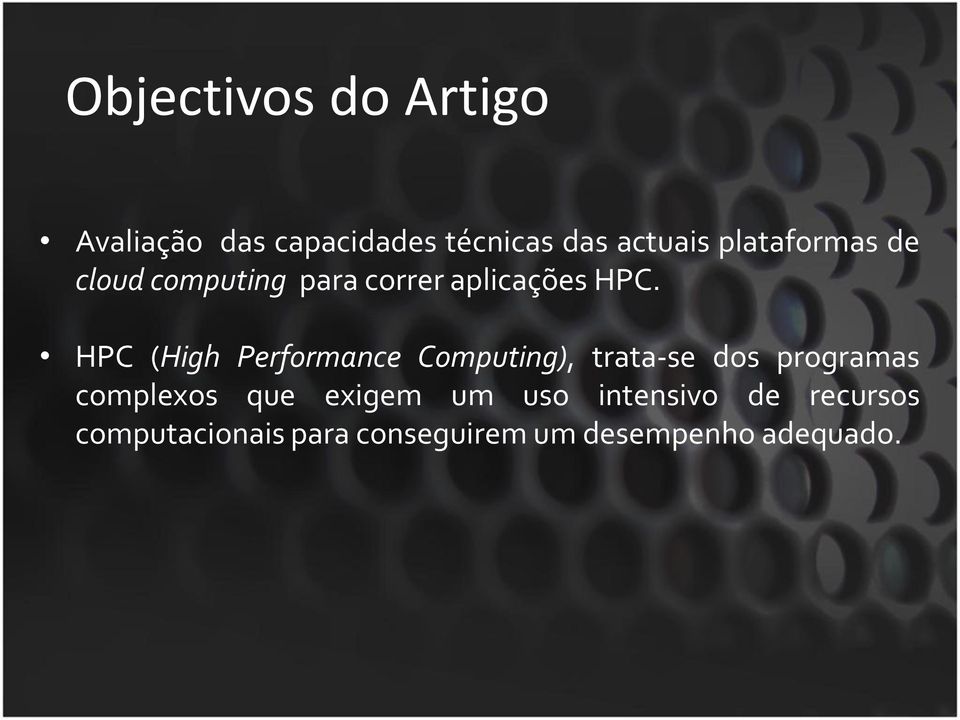 HPC (High Performance Computing), trata-se dos programas complexos que