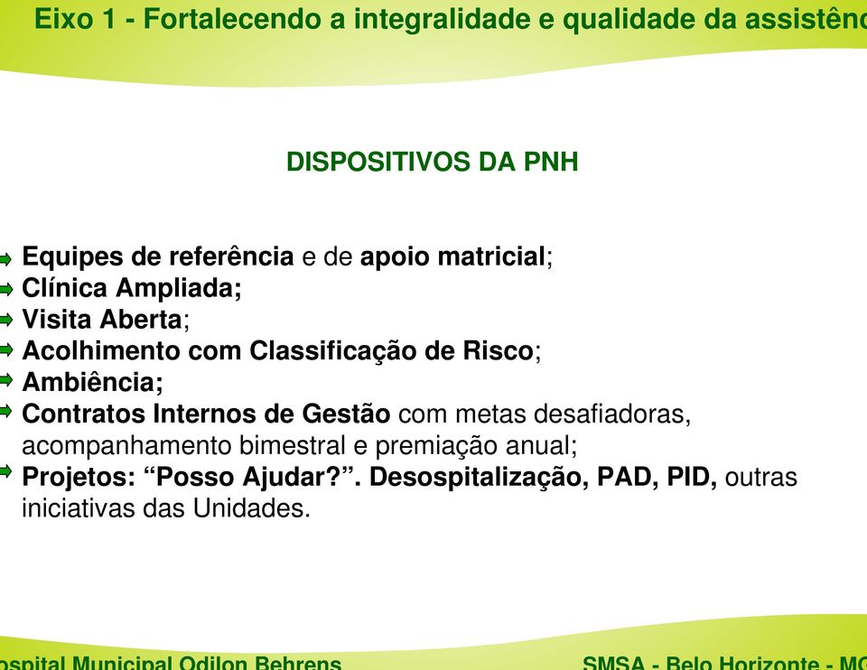 Risco; Ambiência; Contratos Internos de Gestão com metas desafiadoras, acompanhamento bimestral e