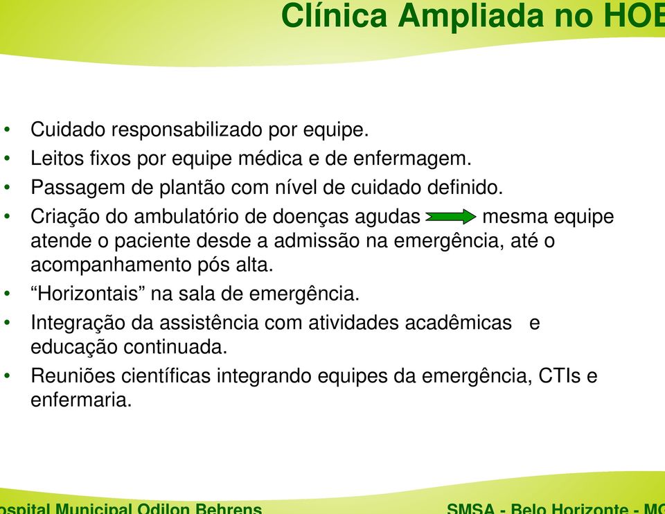 Criação do ambulatório de doenças agudas mesma equipe atende o paciente desde a admissão na emergência, até o