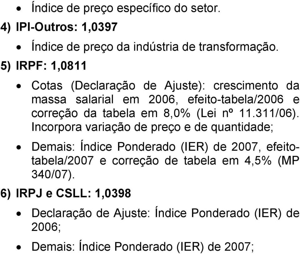 8,0% (Lei nº 11.311/06).