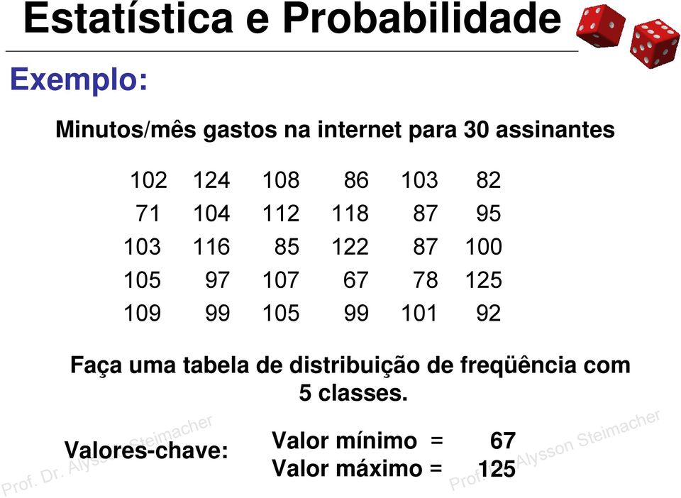 78 12 109 99 10 99 101 92 Faça uma tabela de distribuição de