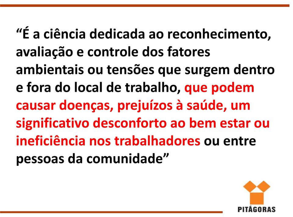 podem causar doenças, prejuízos à saúde, um significativo desconforto ao