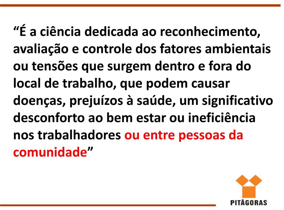 podem causar doenças, prejuízos à saúde, um significativo desconforto ao