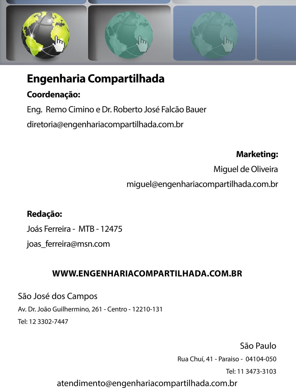 com www.engenhariacompartilhada.com.br São José dos Campos Av. Dr.