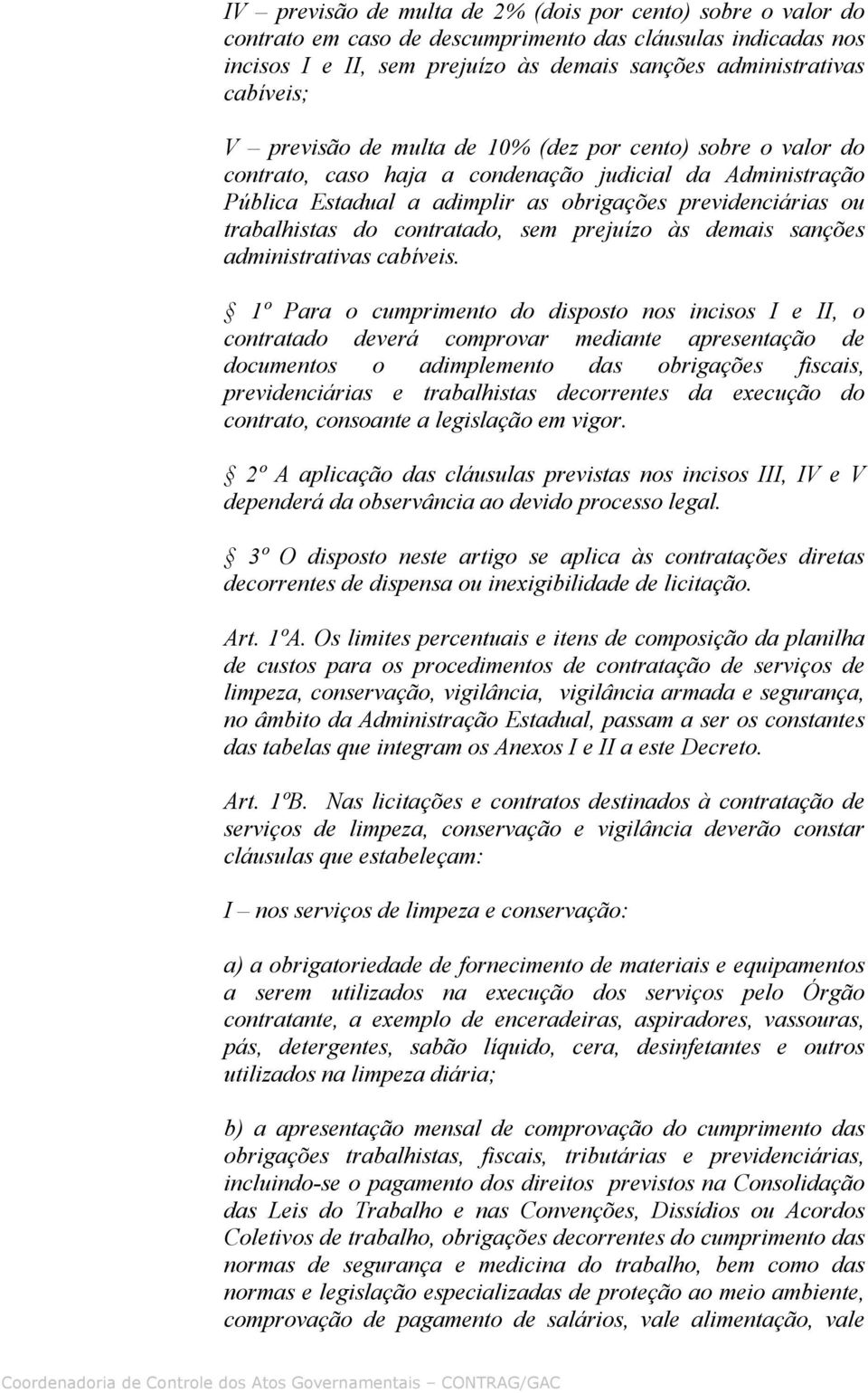 contratado, sem prejuízo às demais sanções administrativas cabíveis.