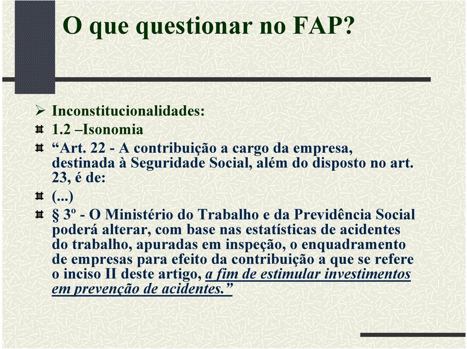 ..) 3º - O Ministério do Trabalho e da Previdência Social poderá alterar, com base nas estatísticas de acidentes do