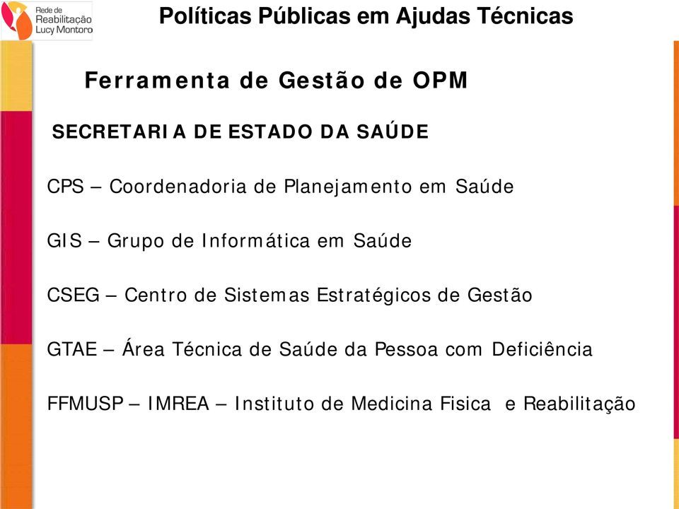 Informática em Saúde CSEG Centro de Sistemas Estratégicos de Gestão GTAE Área