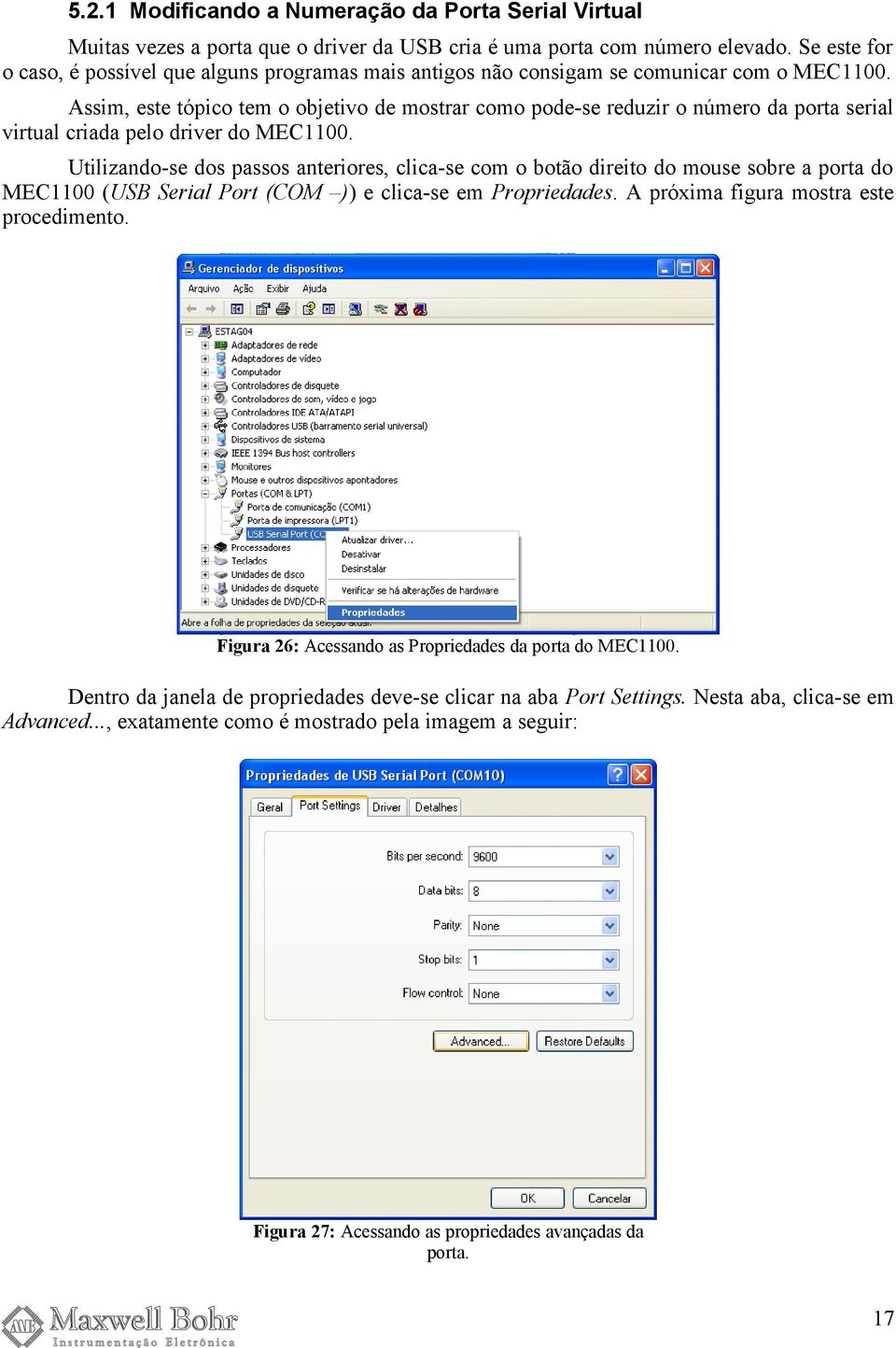 Assim, este tópico tem o objetivo de mostrar como podese reduzir o número da porta serial virtual criada pelo driver do MEC1100.