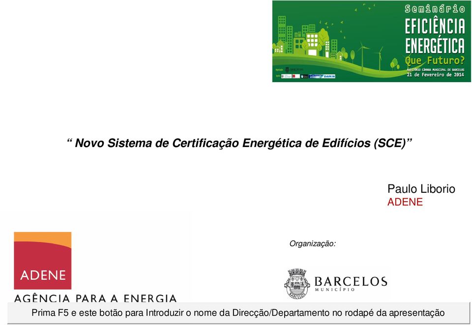 Organização: Prima F5 e este botão para