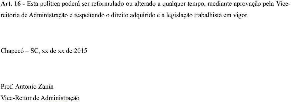 respeitando o direito adquirido e a legislação trabalhista em vigor.