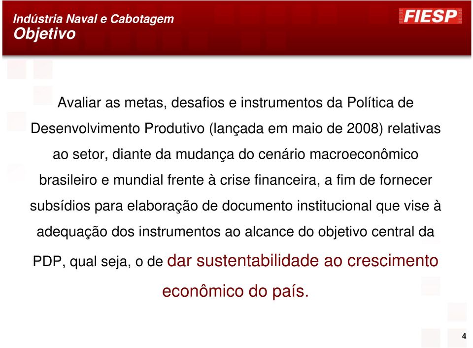 financeira, a fim de fornecer subsídios para elaboração de documento institucional que vise à adequação dos