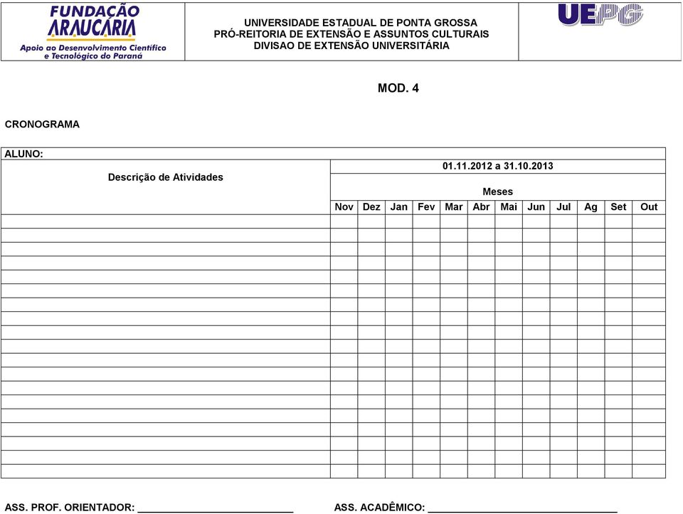 4 CRONOGRAMA ALUNO: Descrição de Atividades 01.11.2012 a 31.10.