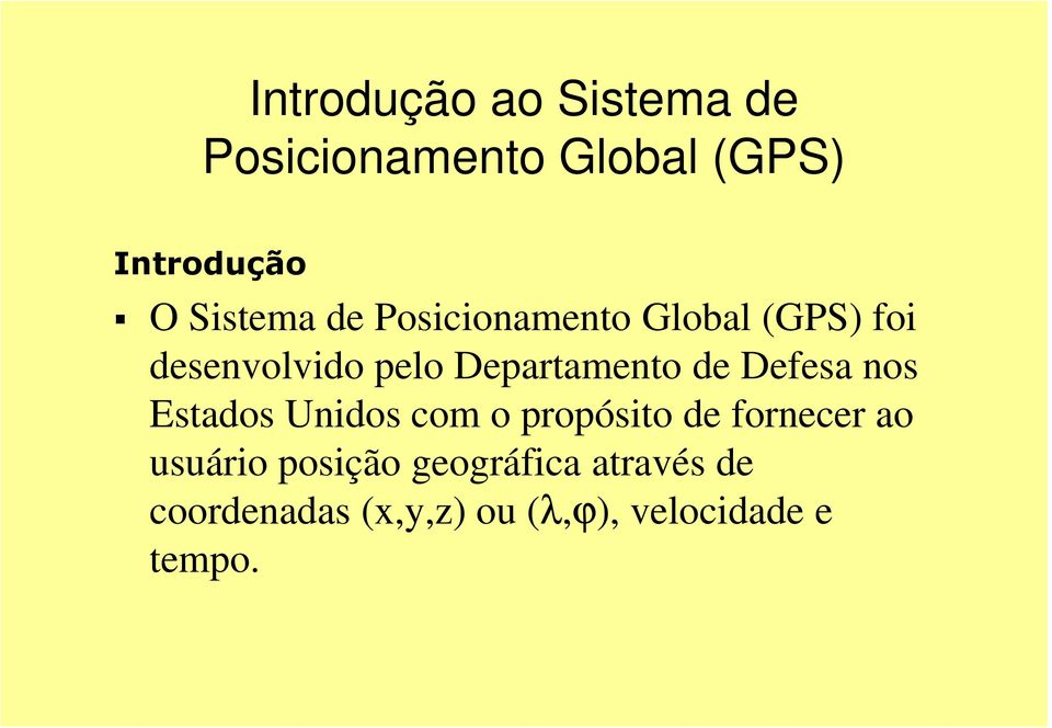 propósito de fornecer ao usuário posição geográfica