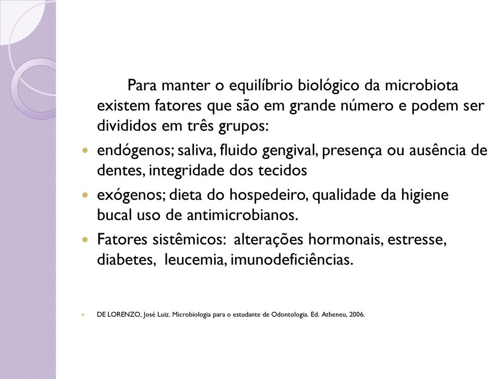 hospedeiro, qualidade da higiene bucal uso de antimicrobianos.