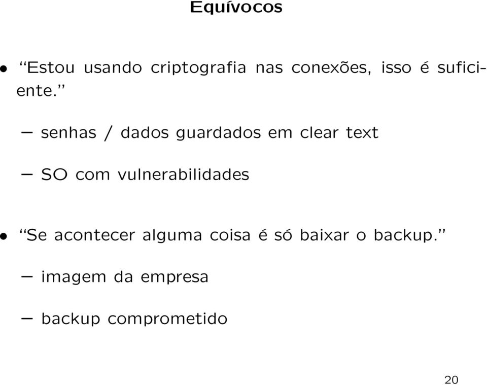 senhas / dados guardados em clear text SO com