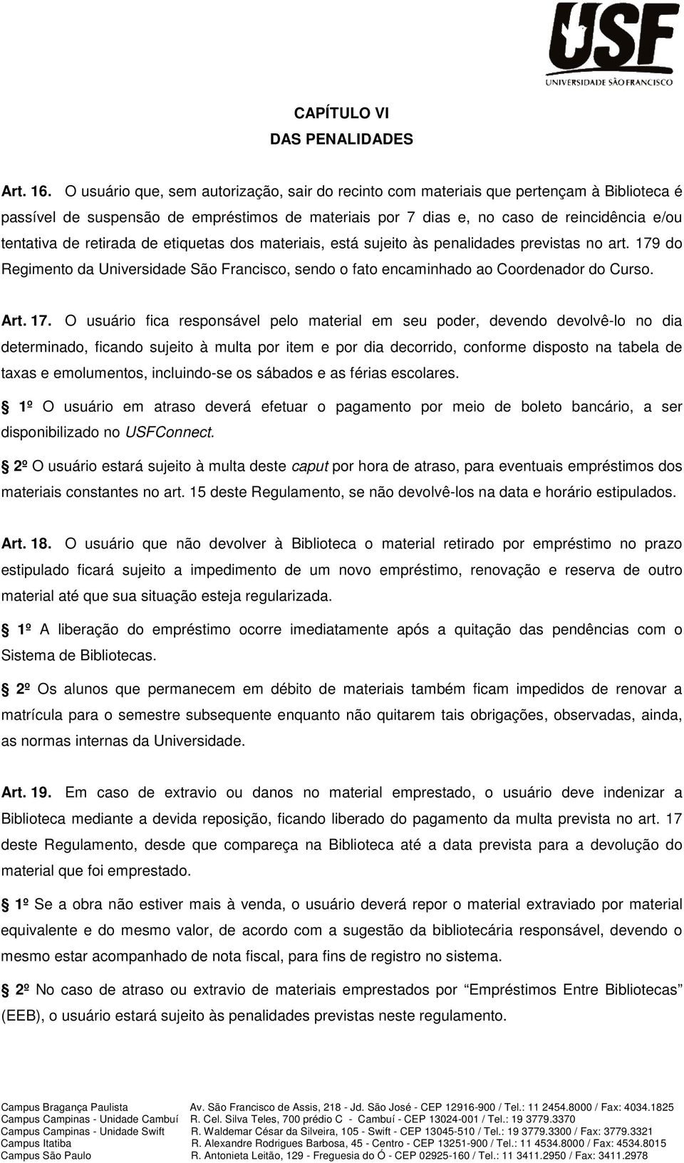 retirada de etiquetas dos materiais, está sujeito às penalidades previstas no art. 179