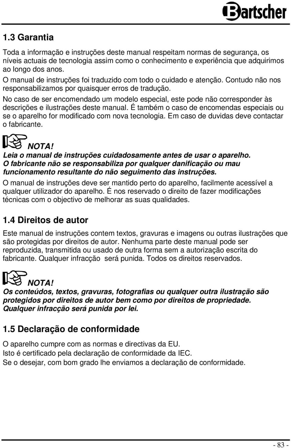 No caso de ser encomendado um modelo especial, este pode não corresponder às descrições e ilustrações deste manual.