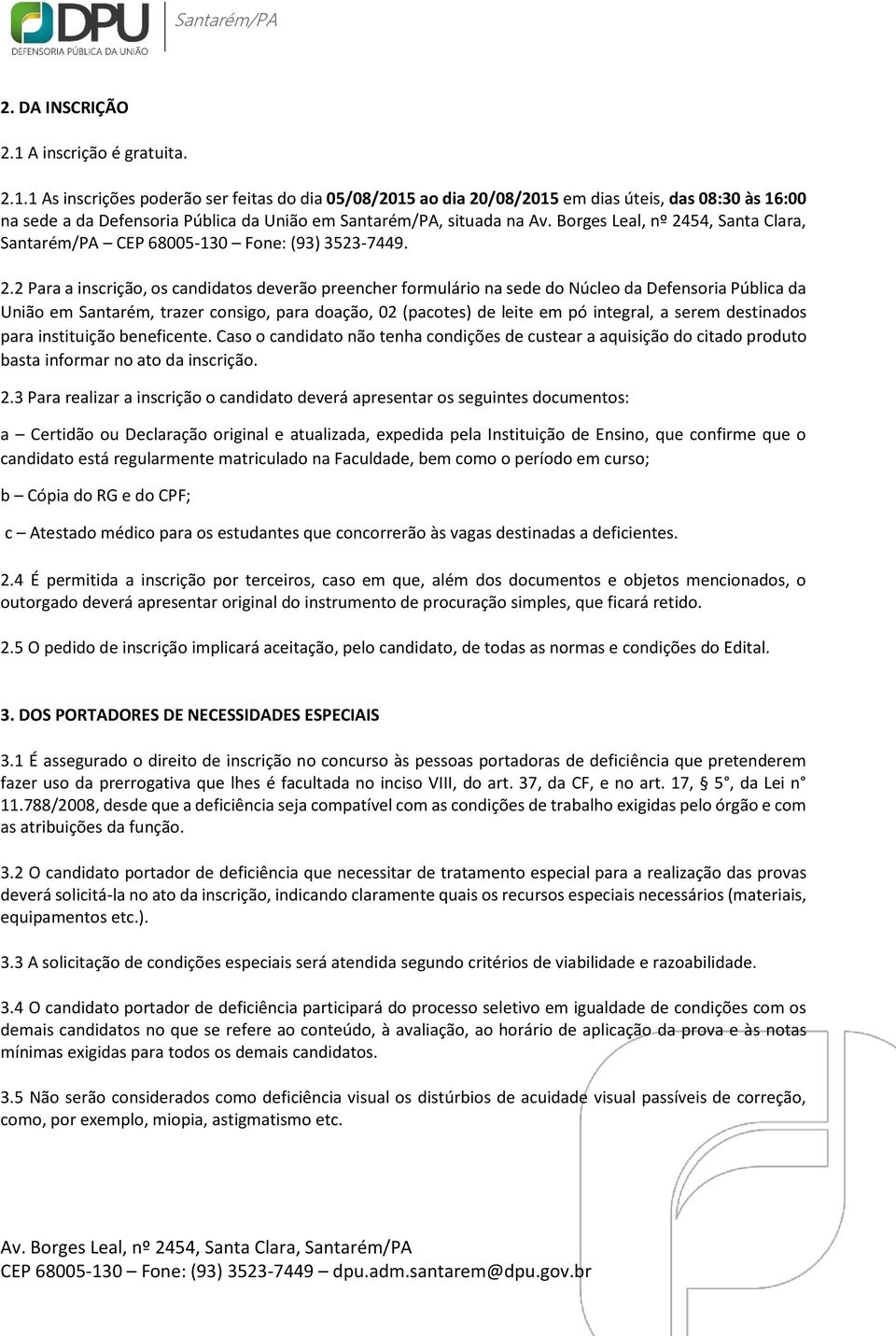 54, Santa Clara, Santarém/PA CEP 68005-130 Fone: (93) 3523-7449. 2.