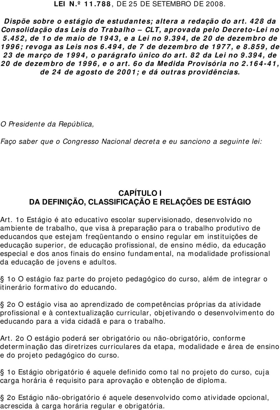 394, de 20 de dezembro de 1996, e o art. 6o da Medida Provisória no 2.164-41, de 24 de agosto de 2001; e dá outras providências.