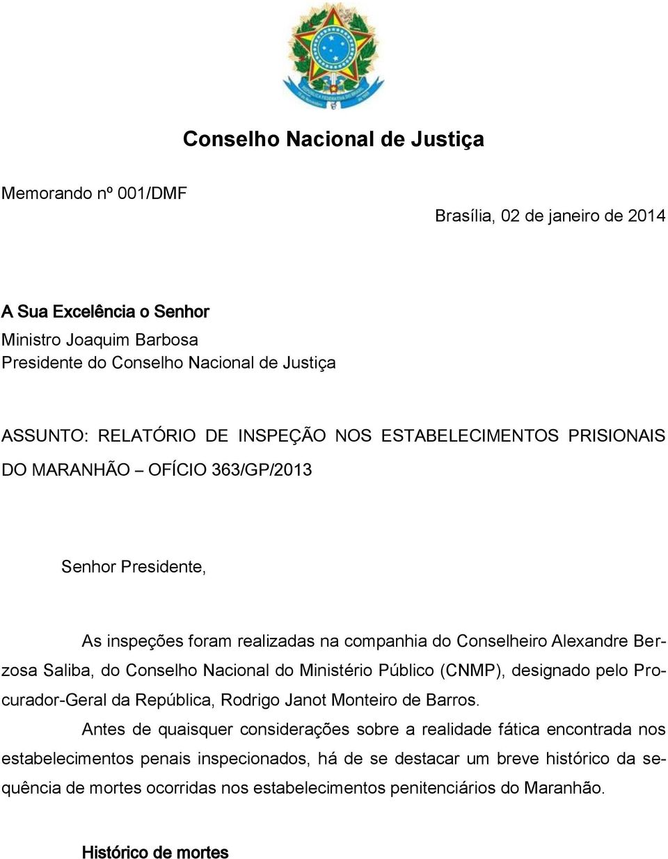 Nacional do Ministério Público (CNMP), designado pelo Procurador-Geral da República, Rodrigo Janot Monteiro de Barros.