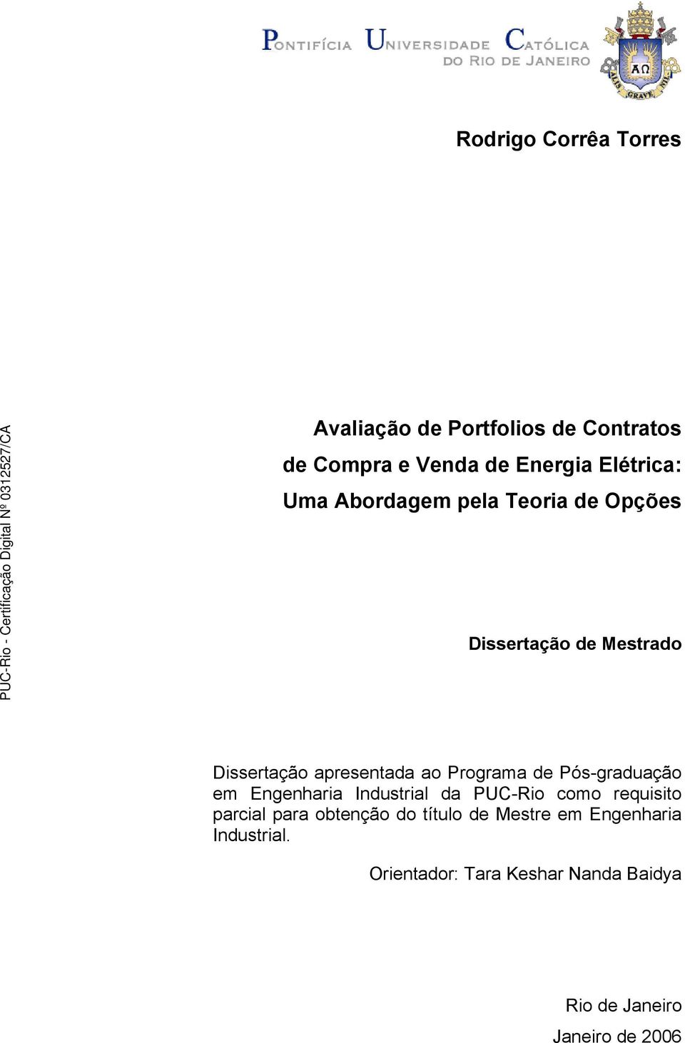 Pós-graduação em Engenharia Industrial da PUC-Rio como requisito parcial para obtenção do título de