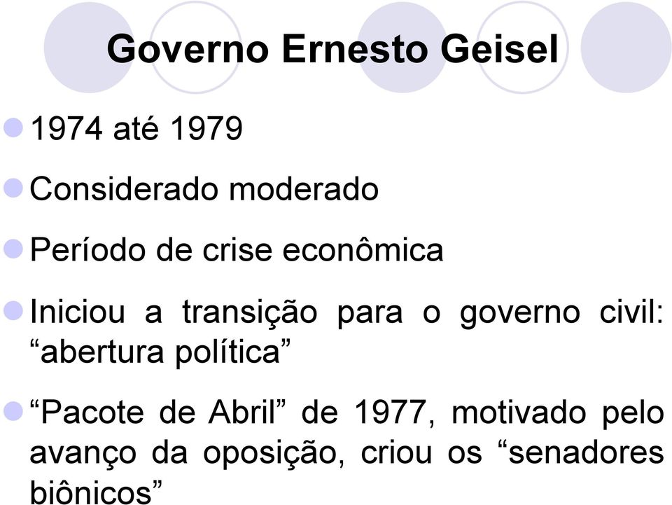 governo civil: abertura política Pacote de Abril de 1977,