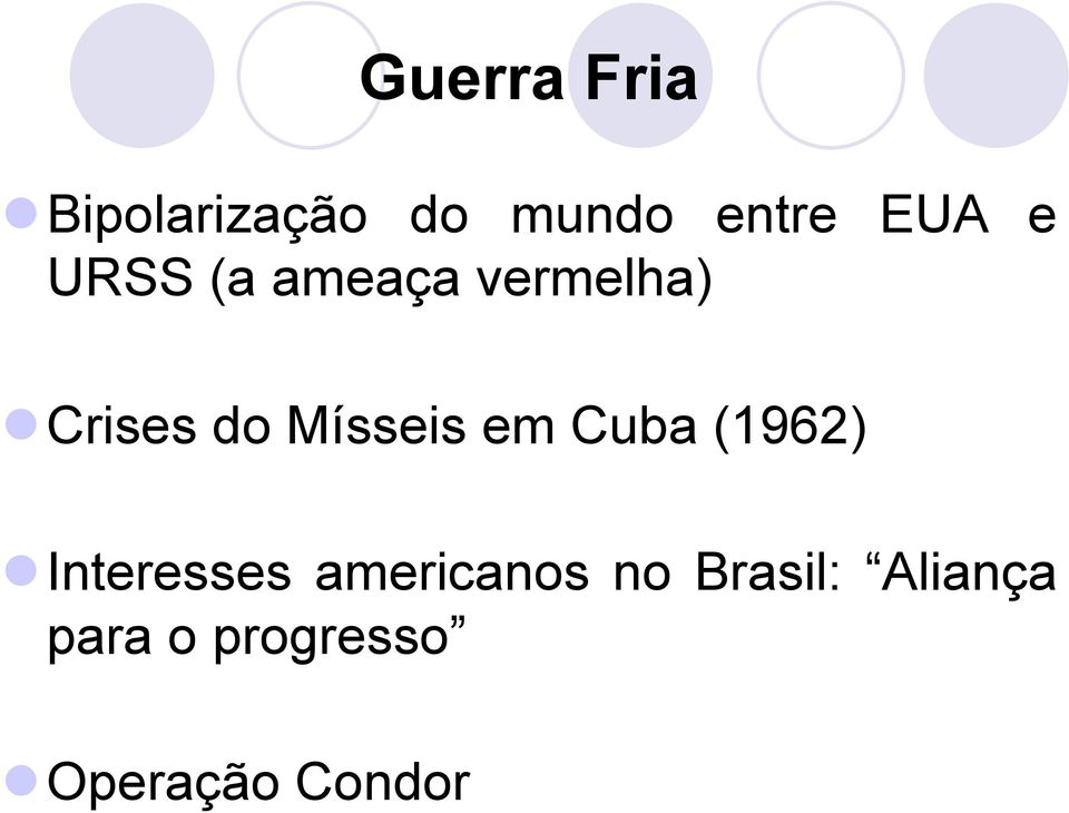 em Cuba (1962) Interesses americanos no