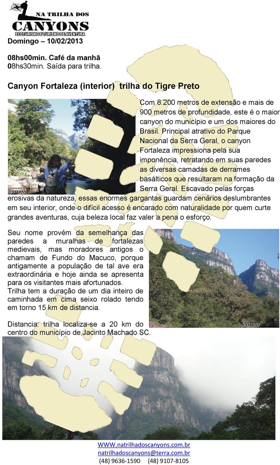 Principal atrativo do Parque Nacional da Serra Geral, o canyon Fortaleza impressiona pela sua imponência, retratando em suas paredes as diversas camadas de derrames basálticos que resultaram na