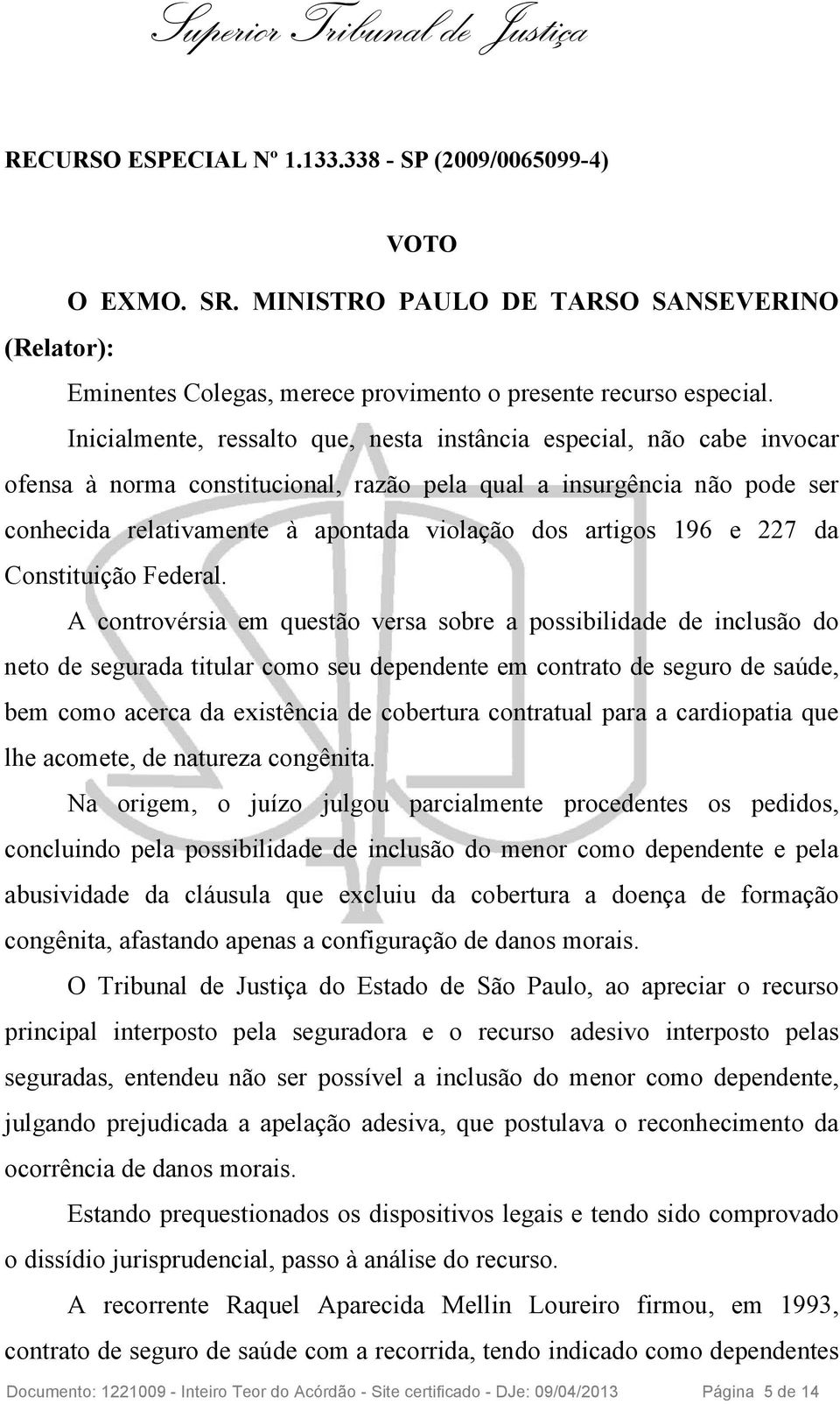 artigos 196 e 227 da Constituição Federal.