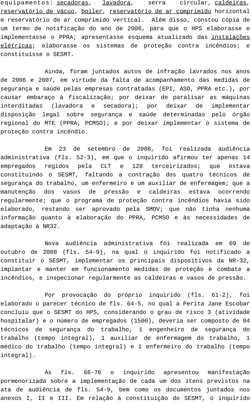 sistemas de proteção contra incêndios; e constituísse o SESMT.